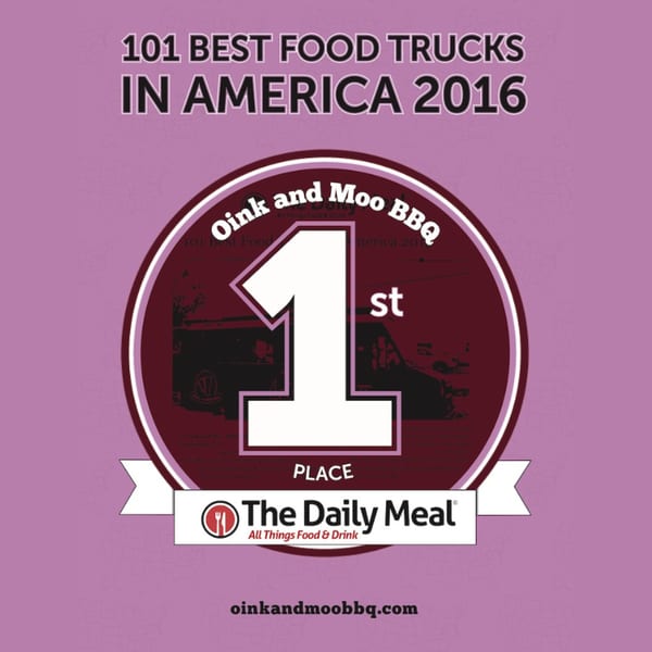 Oink and Moo BBQ ranked 1st in "101 Best Food Trucks in America 2016" by The Daily Meal.
